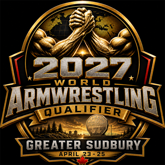 2027 World Armwrestling Qualifier Greater Sudbury